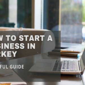 How to Start a Business in Turkey